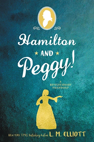 Hamilton and Peggy! by L.M. Elliot