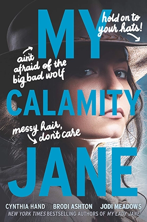 My Calamity Jane by Cynthia Hand, Brodi Ashton, & Jodi Meadows